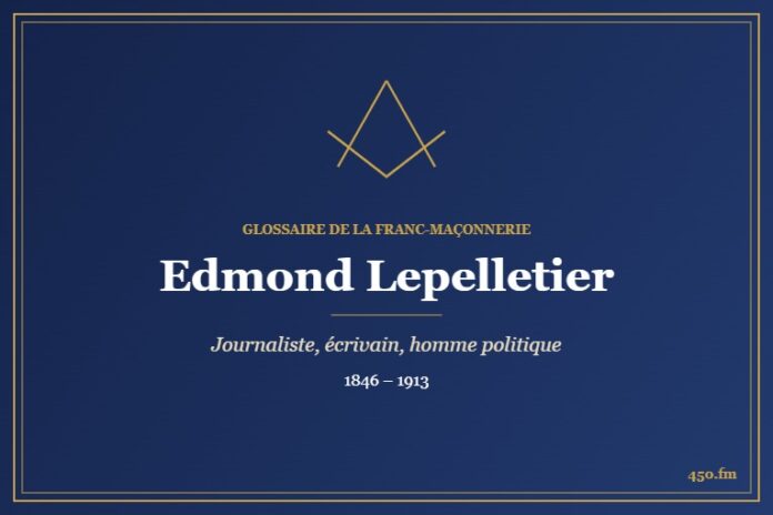 Edmond Lepelletier (Personnalité) – Glossaire de la franc-maçonnerie 450.fm