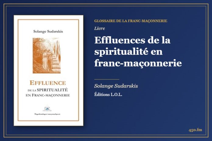 Effluences de la spiritualité en franc-maçonnerie (Livre) – Glossaire de la franc-maçonnerie 450.fm