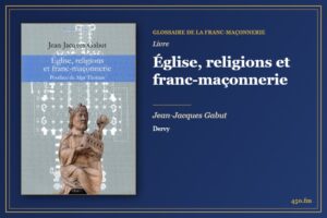 Église, religions et franc-maçonnerie (Livre) – Glossaire de la franc-maçonnerie 450.fm