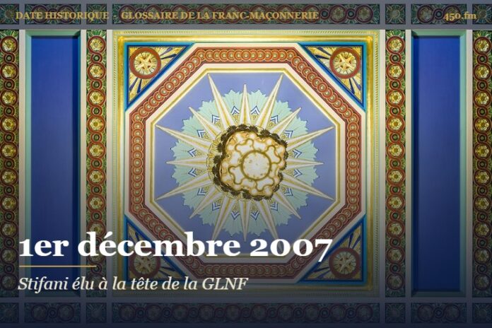 Élection de François Stifani à la grande maîtrise de la Grande Loge nationale française, 1er décembre 2007 – date historique de la franc-maçonnerie – 450.fm