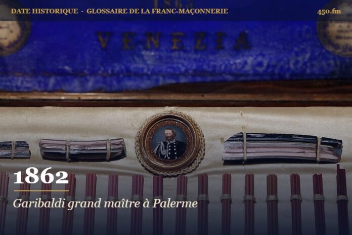 Élection de Garibaldi à la tête du Suprême Conseil écossais de Palerme, 1862 – date historique de la franc-maçonnerie – 450.fm
