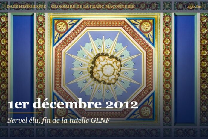 Élection de Jean-Pierre Servel à la grande maîtrise de la Grande Loge nationale française, 1er décembre 2012 – date historique de la franc-maçonnerie – 450.fm