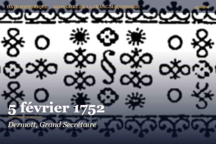 Élection de Laurence Dermott comme Grand Secrétaire des Anciens, 5 février 1752 – date historique de la franc-maçonnerie – 450.fm