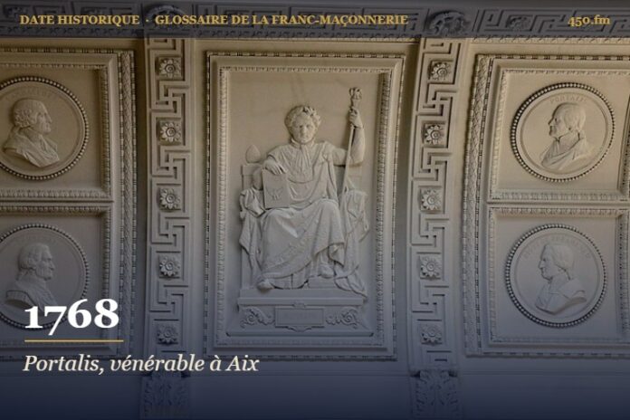 Élection de Portalis comme vénérable de L’Étroite Persévérance des Amis Réunis à Aix, 1768 – date historique de la franc-maçonnerie – 450.fm