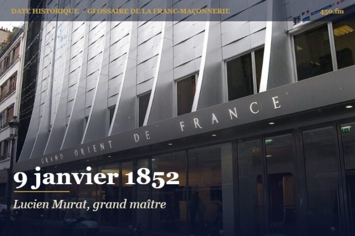 Élection du prince Lucien Murat à la grande maîtrise du Grand Orient de France, 9 janvier 1852 – date historique de la franc-maçonnerie – 450.fm