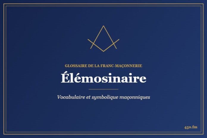 Élémosinaire – Glossaire de la franc-maçonnerie 450.fm