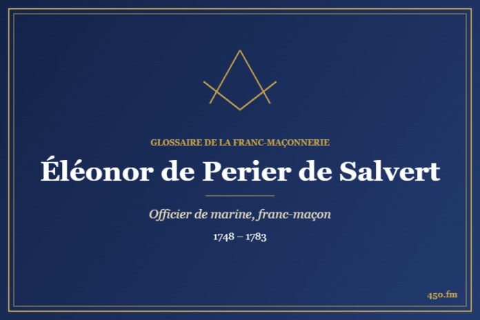 Éléonor de Perier de Salvert (Personnalité) – Glossaire de la franc-maçonnerie 450.fm