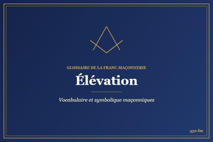 Élévation – Glossaire de la franc-maçonnerie 450.fm