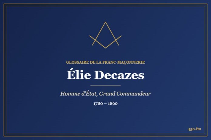Élie Decazes (Personnalité) – Glossaire de la franc-maçonnerie 450.fm