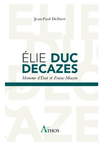 Couverture du livre Élie, duc Decazes, homme d’État et franc-maçon