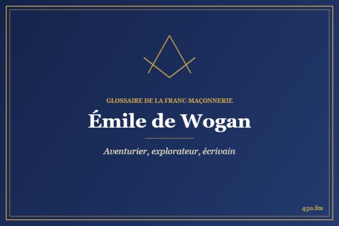 Émile de Wogan (Personnalité) – Glossaire de la franc-maçonnerie 450.fm