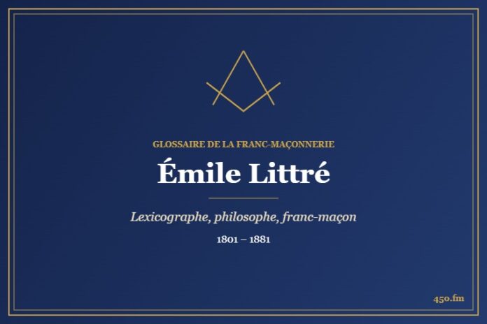 Émile Littré (Personnalité) – Glossaire de la franc-maçonnerie 450.fm