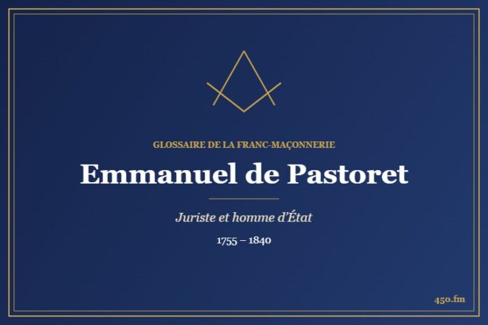 Emmanuel de Pastoret (Personnalité) – Glossaire de la franc-maçonnerie 450.fm
