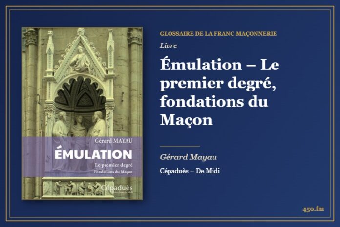 Émulation – Le premier degré, fondations du Maçon (Livre) – Glossaire de la franc-maçonnerie 450.fm