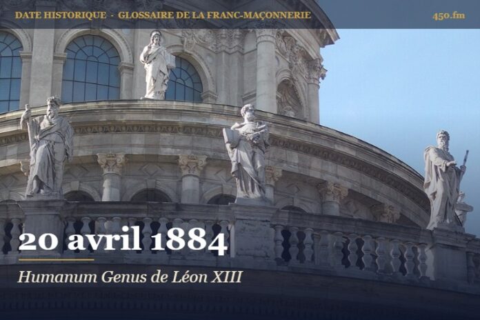 Encyclique Humanum Genus de Léon XIII, 20 avril 1884 – date historique de la franc-maçonnerie – 450.fm
