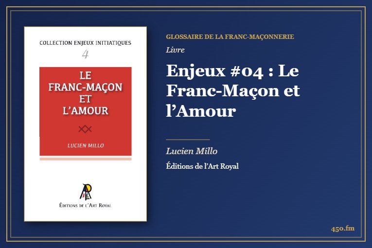 Enjeux #04 : Le Franc-Maçon et l’Amour (Livre) – Glossaire de la franc-maçonnerie 450.fm