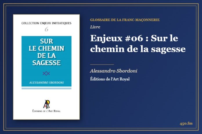Enjeux #06 : Sur le chemin de la sagesse (Livre) – Glossaire de la franc-maçonnerie 450.fm
