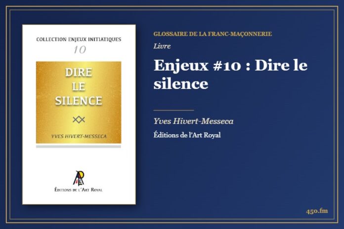 Enjeux #10 : Dire le silence (Livre) – Glossaire de la franc-maçonnerie 450.fm