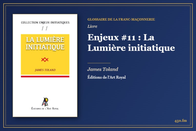 Enjeux #11 : La Lumière initiatique (Livre) – Glossaire de la franc-maçonnerie 450.fm
