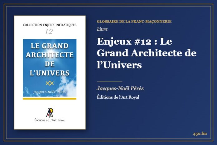 Enjeux #12 : Le Grand Architecte de l’Univers (Livre) – Glossaire de la franc-maçonnerie 450.fm
