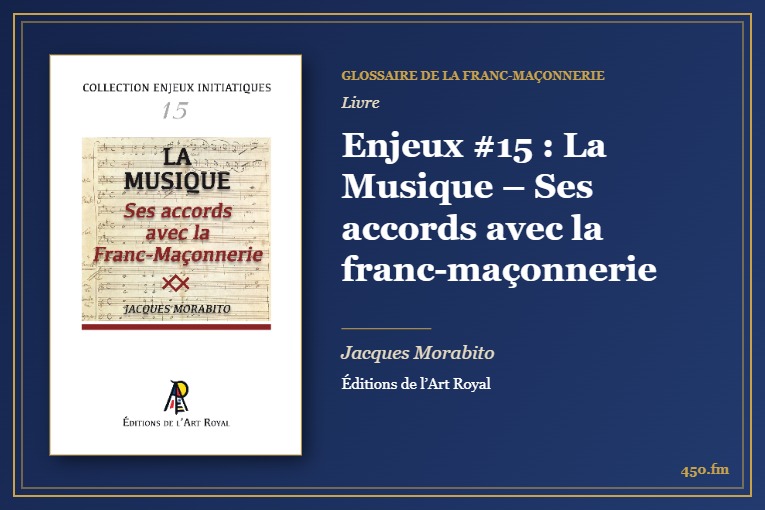 Enjeux #15 : La Musique – Ses accords avec la franc-maçonnerie (Livre) – Glossaire de la franc-maçonnerie 450.fm
