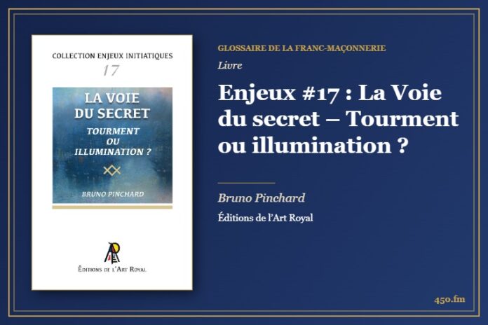 Enjeux #17 : La Voie du secret – Tourment ou illumination ? (Livre) – Glossaire de la franc-maçonnerie 450.fm