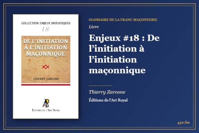 Enjeux #18 : De l’initiation à l’initiation maçonnique (Livre) – Glossaire de la franc-maçonnerie 450.fm