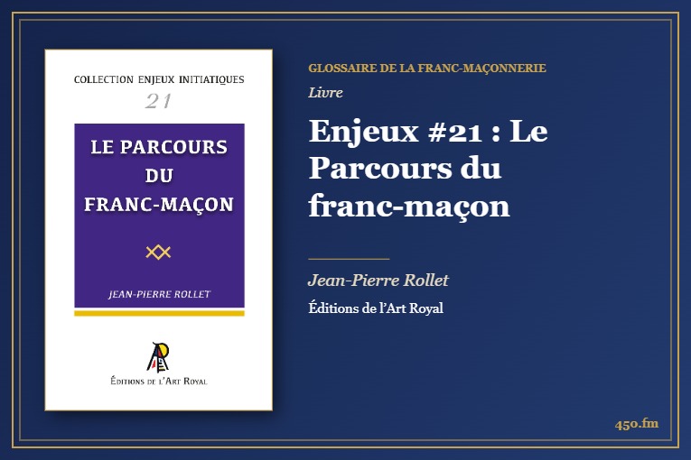 Enjeux #21 : Le Parcours du franc-maçon (Livre) – Glossaire de la franc-maçonnerie 450.fm
