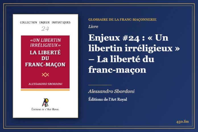 Enjeux #24 : « Un libertin irréligieux » – La liberté du franc-maçon (Livre) – Glossaire de la franc-maçonnerie 450.fm