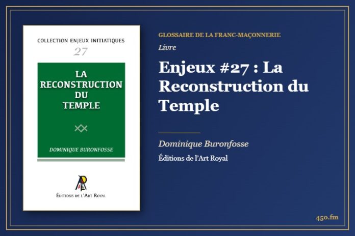 Enjeux #27 : La Reconstruction du Temple (Livre) – Glossaire de la franc-maçonnerie 450.fm