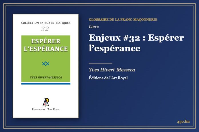 Enjeux #32 : Espérer l’espérance (Livre) – Glossaire de la franc-maçonnerie 450.fm