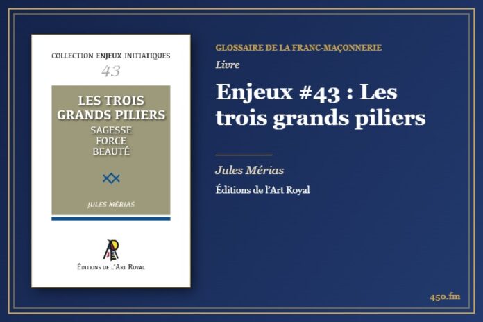 Enjeux #43 : Les trois grands piliers (Livre) – Glossaire de la franc-maçonnerie 450.fm