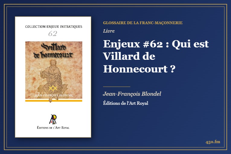 Enjeux #62 : Qui est Villard de Honnecourt ? (Livre) – Glossaire de la franc-maçonnerie 450.fm