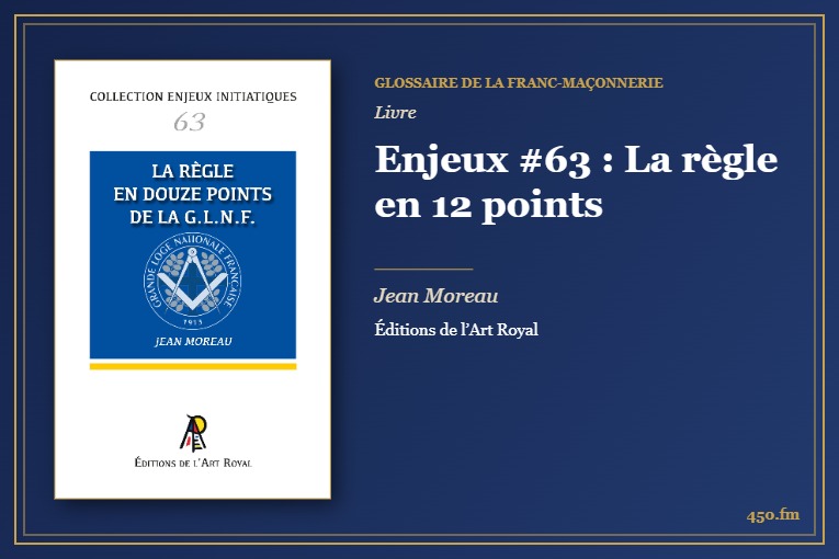 Enjeux #63 : La règle en 12 points (Livre) – Glossaire de la franc-maçonnerie 450.fm