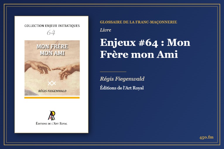 Enjeux #64 : Mon Frère mon Ami (Livre) – Glossaire de la franc-maçonnerie 450.fm