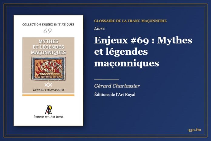 Enjeux #69 : Mythes et légendes maçonniques (Livre) – Glossaire de la franc-maçonnerie 450.fm
