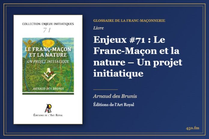 Enjeux #71 : Le Franc-Maçon et la nature – Un projet initiatique (Livre) – Glossaire de la franc-maçonnerie 450.fm