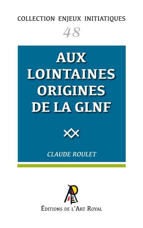 Couverture du livre Enjeux initiatiques n° 48&nbsp;: Aux lointaines origines de la Grande Loge Nationale Française