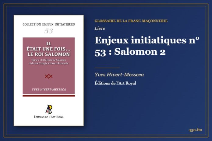 Enjeux initiatiques n° 53 : Salomon 2 (Livre) – Glossaire de la franc-maçonnerie 450.fm