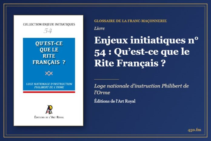 Enjeux initiatiques n° 54 : Qu’est-ce que le Rite Français ? (Livre) – Glossaire de la franc-maçonnerie 450.fm