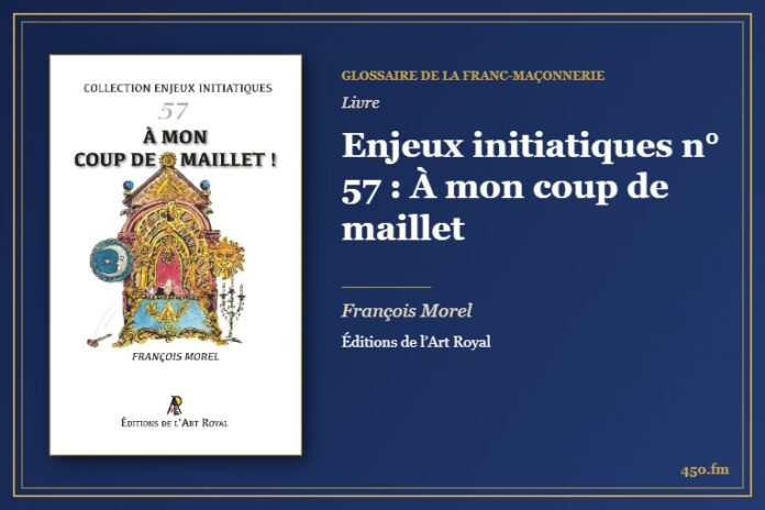 Enjeux initiatiques n° 57 : À mon coup de maillet (Livre) – Glossaire de la franc-maçonnerie 450.fm