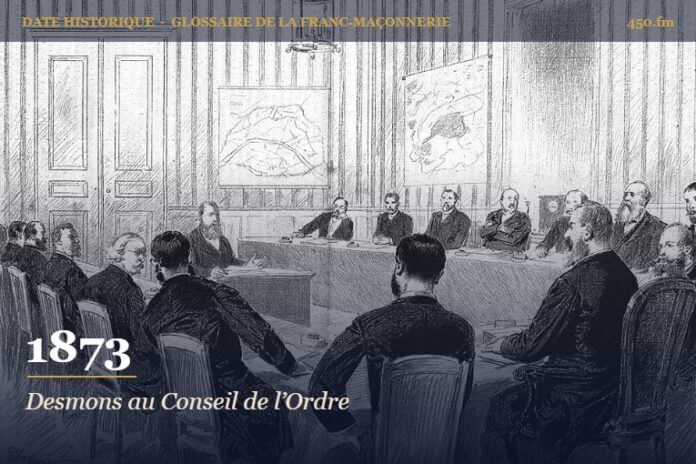 Entrée de Frédéric Desmons au Conseil de l’Ordre du Grand Orient de France, 1873 – date historique de la franc-maçonnerie – 450.fm