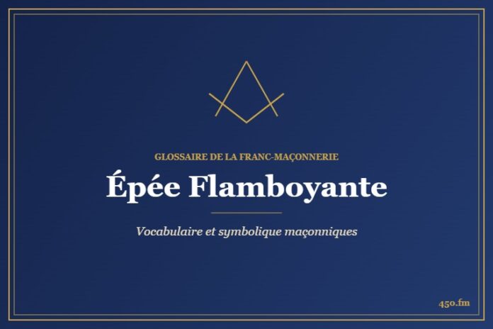 Épée Flamboyante – Glossaire de la franc-maçonnerie 450.fm