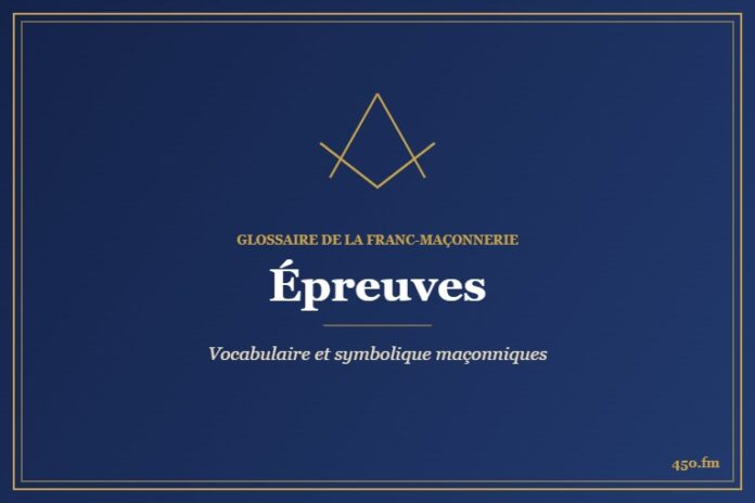 Épreuves – Glossaire de la franc-maçonnerie 450.fm