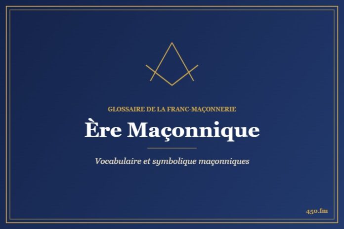 Ère Maçonnique – Glossaire de la franc-maçonnerie 450.fm