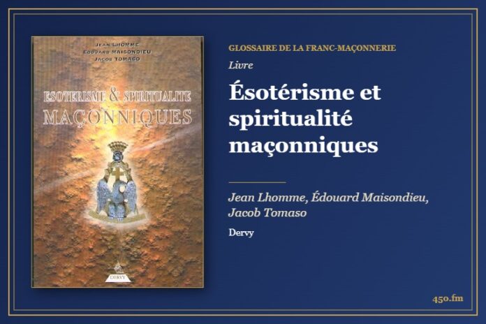 Ésotérisme et spiritualité maçonniques (Livre) – Glossaire de la franc-maçonnerie 450.fm