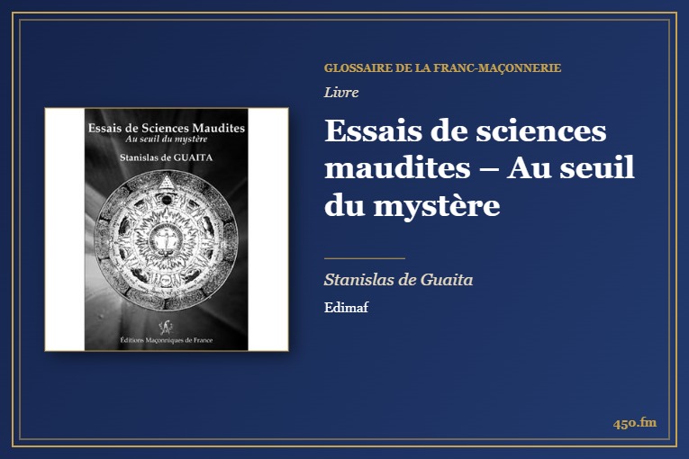 Essais de sciences maudites – Au seuil du mystère (Livre) – Glossaire de la franc-maçonnerie 450.fm