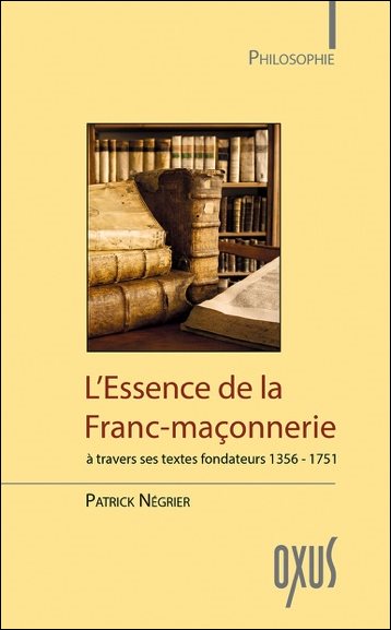 Couverture du livre Essence de la franc-maçonnerie à travers ses textes fondateurs (1356-1751)