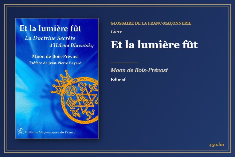 Et la lumière fût (Livre) – Glossaire de la franc-maçonnerie 450.fm
