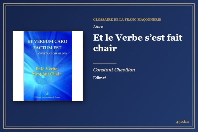 Et le Verbe s’est fait chair (Livre) – Glossaire de la franc-maçonnerie 450.fm